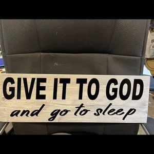 Wood sign 8 x 24 Give it to God and go to sleep